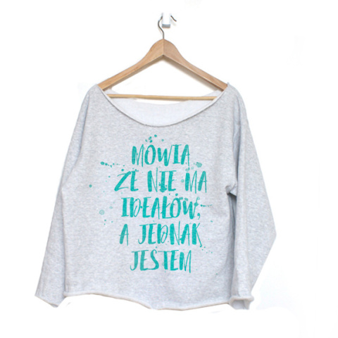Mówią że nie ma ideałów Szara Bluza bez ściągaczy Mówią że nie ma ideałów Szara Bluza bez ściągaczy