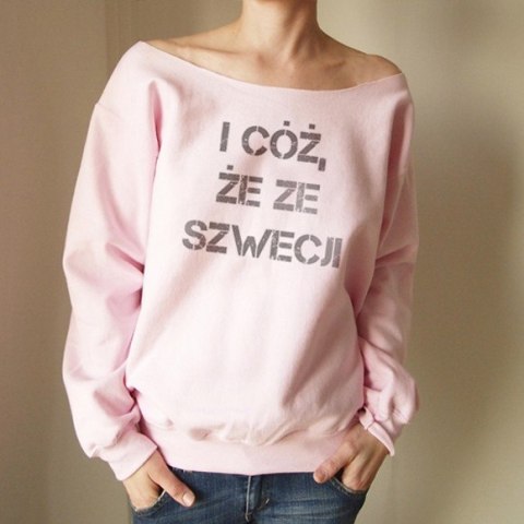 I cóż że ze Szwecji Jasnoróżowa Bluza I cóż że ze Szwecji Jasnoróżowa Bluza