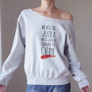 Bluza damska oversize z napisem Nie bój się jutra – szara