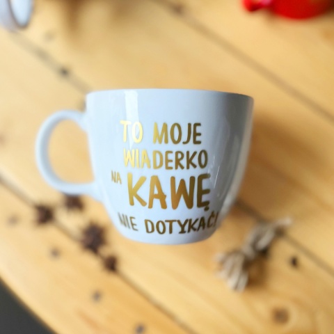 To moje wiaderko na kawę